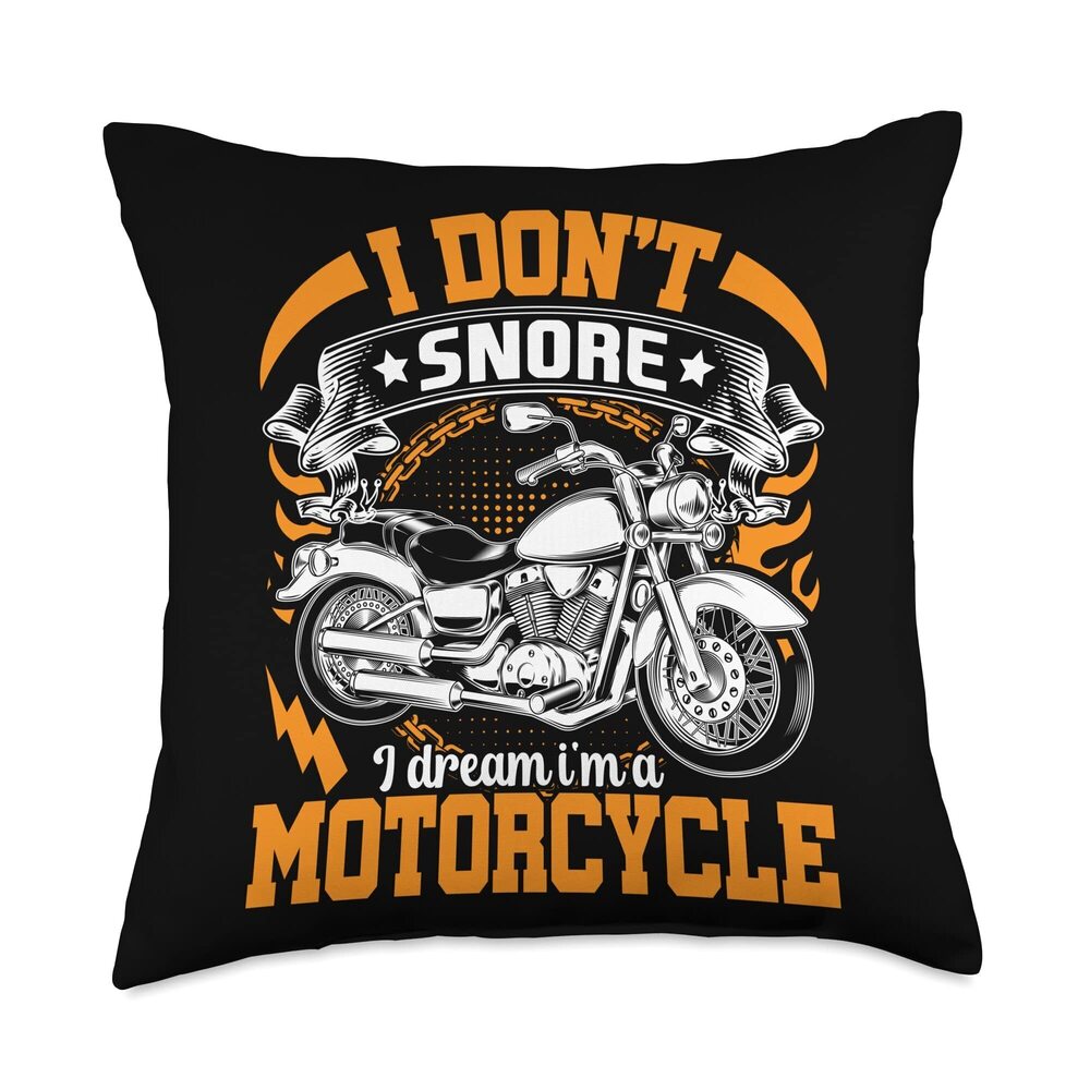 6750 I Don't Snore I Dream I'm A Motorcycle Funny Bikers Motor Throw Pillow